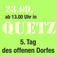 Am 23.09.2017 ist es wieder soweit. Bereits zum fünften Mal feiert Quetzdölsdorf seinen Tag des offenen Dorfes.